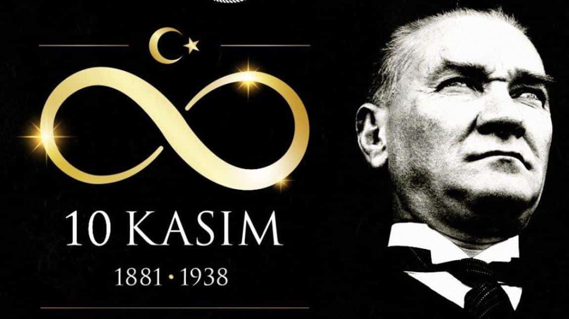 10 KASIM ATATÜRK'Ü ANMA GÜNÜ!